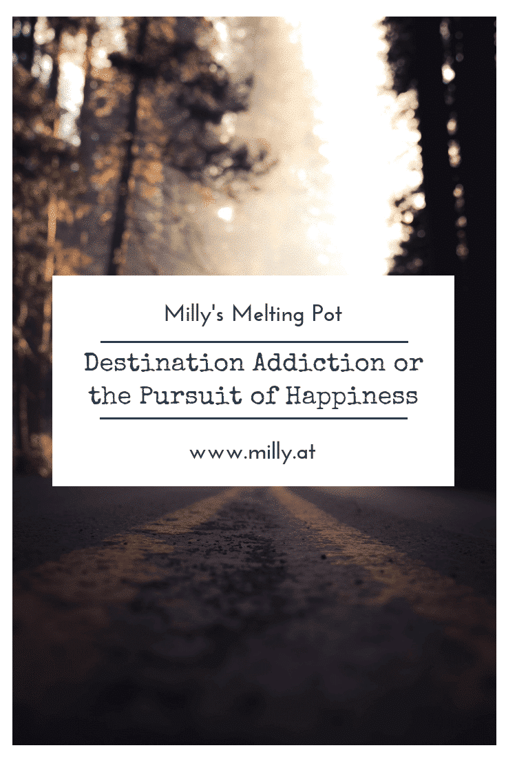 Destination addiction or the pursuit of happiness